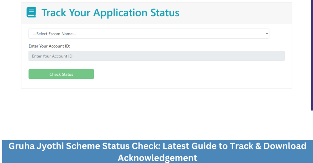 Gruha Jyothi Scheme Status Check: Latest Guide to Track & Download Acknowledgement
